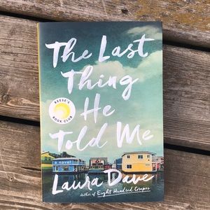 THE LAST THING HE TOLD ME: A NOVEL by Laura Dave